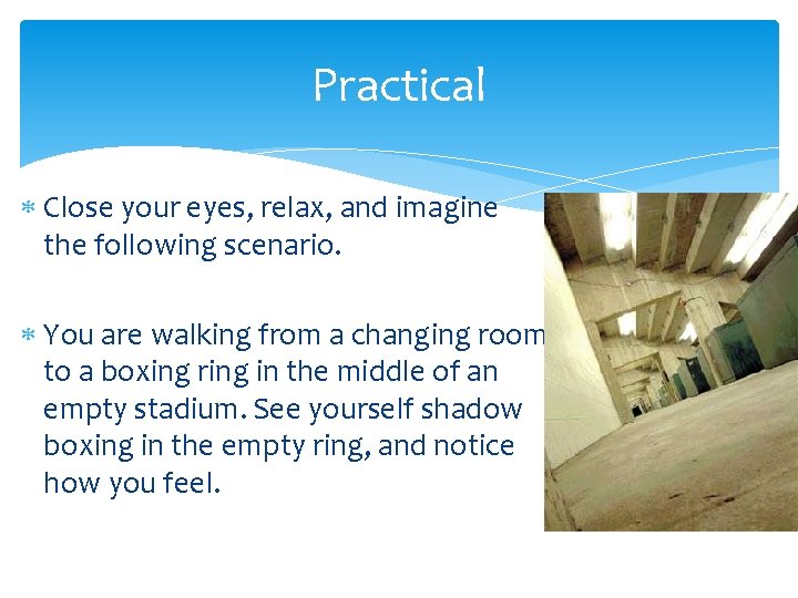 Practical Close your eyes, relax, and imagine the following scenario. You are walking from