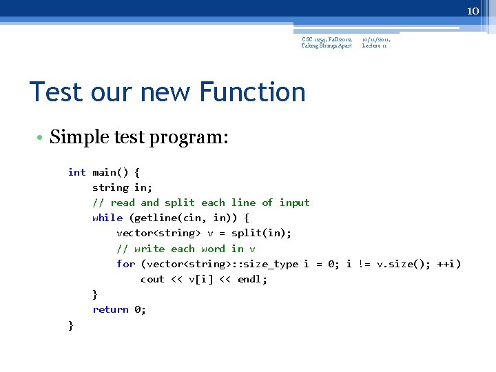 10 CSC 1254, Fall 2012, Taking Strings Apart 10/11/2011, Lecture 11 Test our new