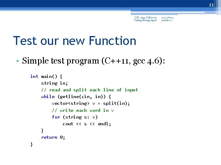 11 CSC 1254, Fall 2012, Taking Strings Apart 10/11/2011, Lecture 11 Test our new