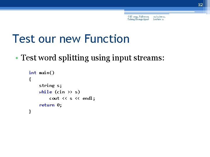 12 CSC 1254, Fall 2012, Taking Strings Apart 10/11/2011, Lecture 11 Test our new