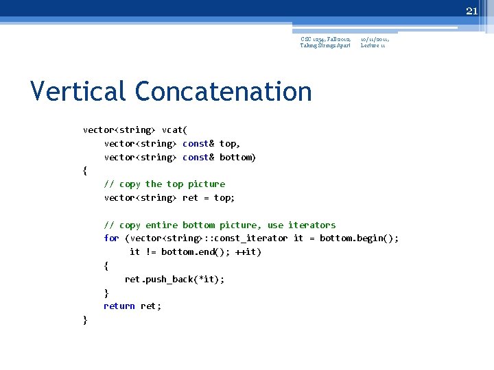 21 CSC 1254, Fall 2012, Taking Strings Apart 10/11/2011, Lecture 11 Vertical Concatenation vector<string>