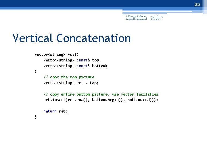 22 CSC 1254, Fall 2012, Taking Strings Apart 10/11/2011, Lecture 11 Vertical Concatenation vector<string>