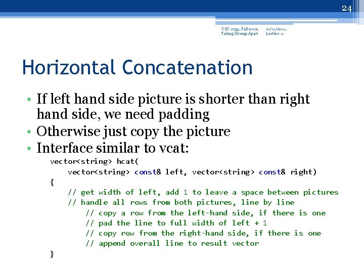 24 CSC 1254, Fall 2012, Taking Strings Apart 10/11/2011, Lecture 11 Horizontal Concatenation •