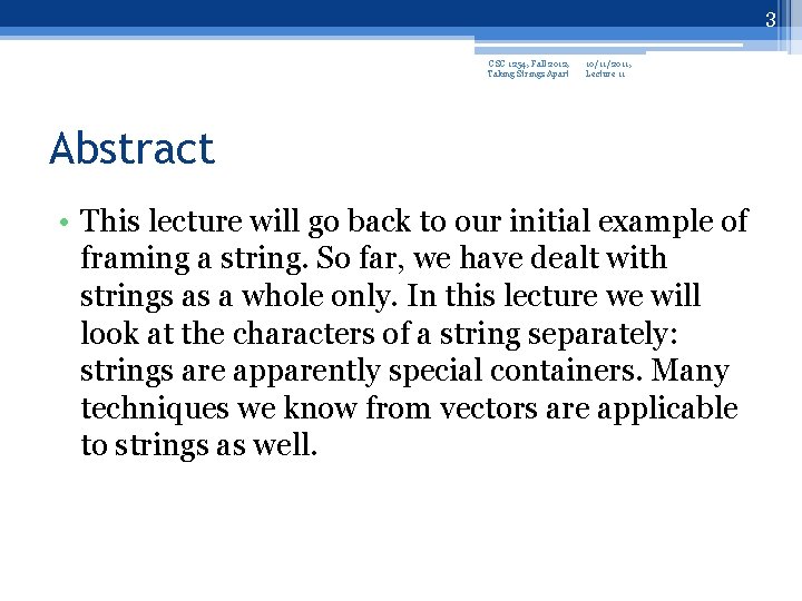 3 CSC 1254, Fall 2012, Taking Strings Apart 10/11/2011, Lecture 11 Abstract • This