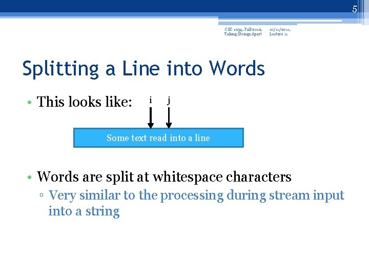 5 CSC 1254, Fall 2012, Taking Strings Apart 10/11/2011, Lecture 11 Splitting a Line