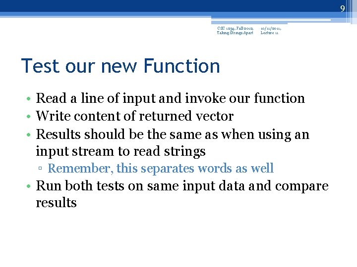 9 CSC 1254, Fall 2012, Taking Strings Apart 10/11/2011, Lecture 11 Test our new