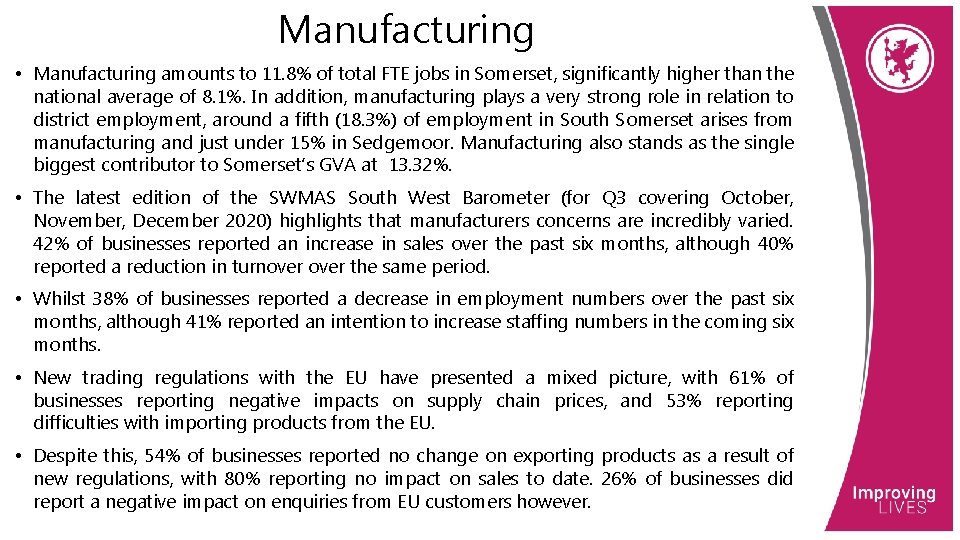 Manufacturing • Manufacturing amounts to 11. 8% of total FTE jobs in Somerset, significantly