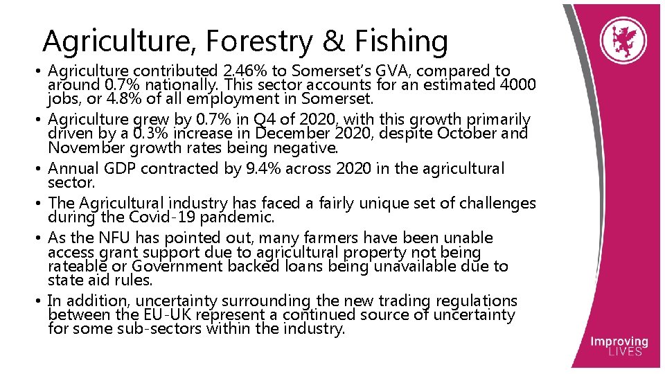 Agriculture, Forestry & Fishing • Agriculture contributed 2. 46% to Somerset’s GVA, compared to