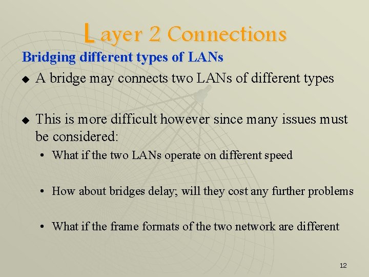 L ayer 2 Connections Bridging different types of LANs u A bridge may connects