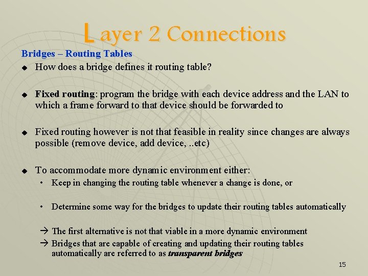 L ayer 2 Connections Bridges – Routing Tables u How does a bridge defines