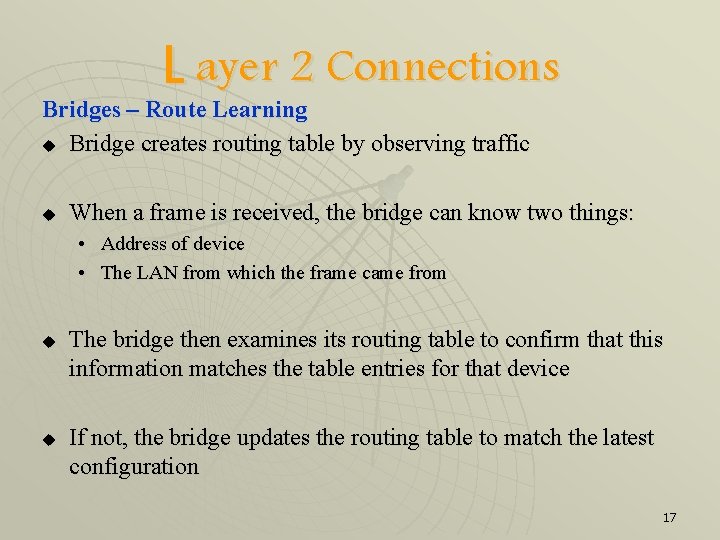 L ayer 2 Connections Bridges – Route Learning u Bridge creates routing table by