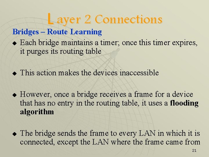 L ayer 2 Connections Bridges – Route Learning u Each bridge maintains a timer;