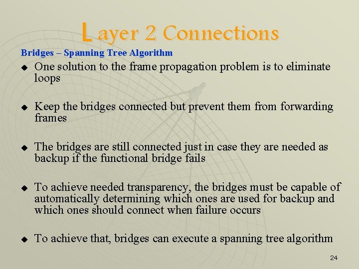 L ayer 2 Connections Bridges – Spanning Tree Algorithm u u u One solution