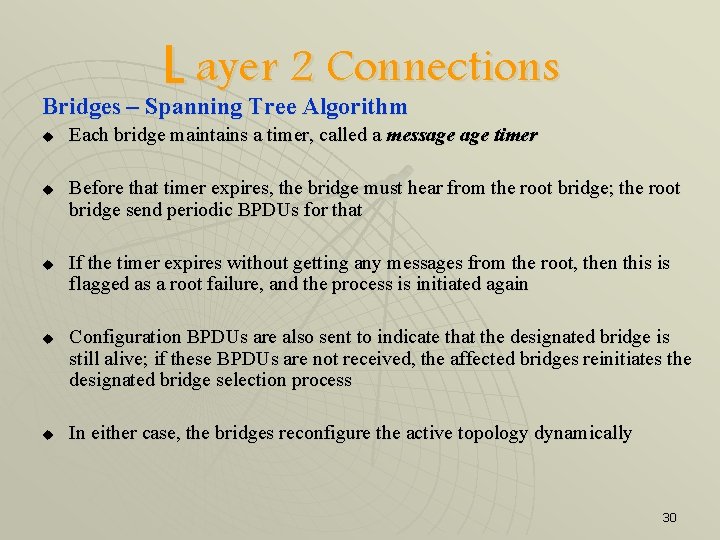 L ayer 2 Connections Bridges – Spanning Tree Algorithm u u u Each bridge