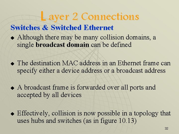 L ayer 2 Connections Switches & Switched Ethernet u u Although there may be