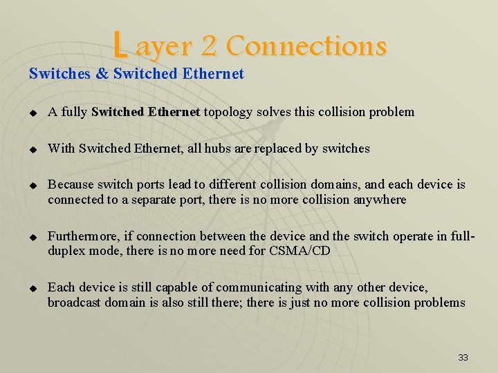 L ayer 2 Connections Switches & Switched Ethernet u A fully Switched Ethernet topology
