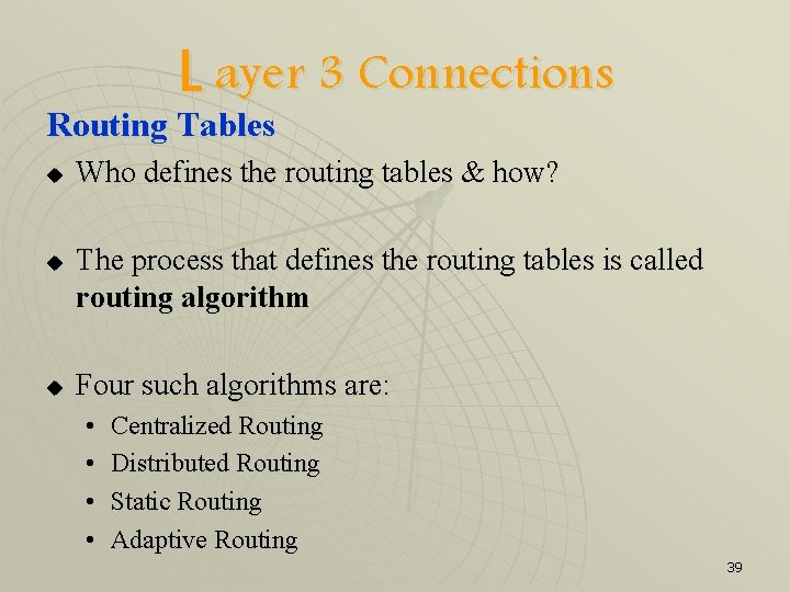 L ayer 3 Connections Routing Tables u u u Who defines the routing tables