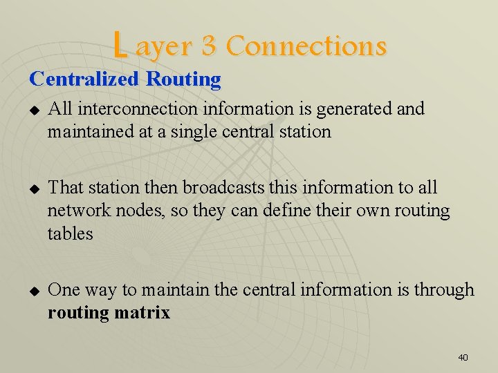 L ayer 3 Connections Centralized Routing u u u All interconnection information is generated