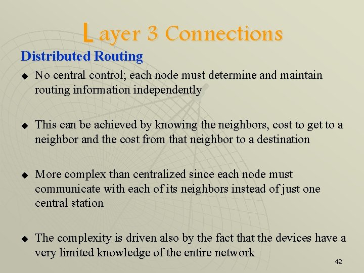 L ayer 3 Connections Distributed Routing u u No central control; each node must