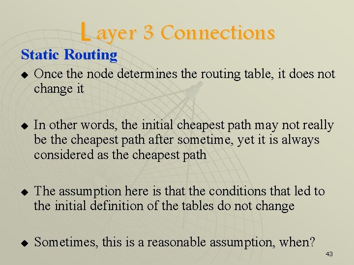 L ayer 3 Connections Static Routing u u Once the node determines the routing