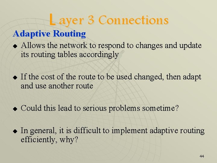 L ayer 3 Connections Adaptive Routing u u Allows the network to respond to