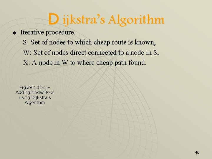 u D ijkstra’s Algorithm Iterative procedure. S: Set of nodes to which cheap route