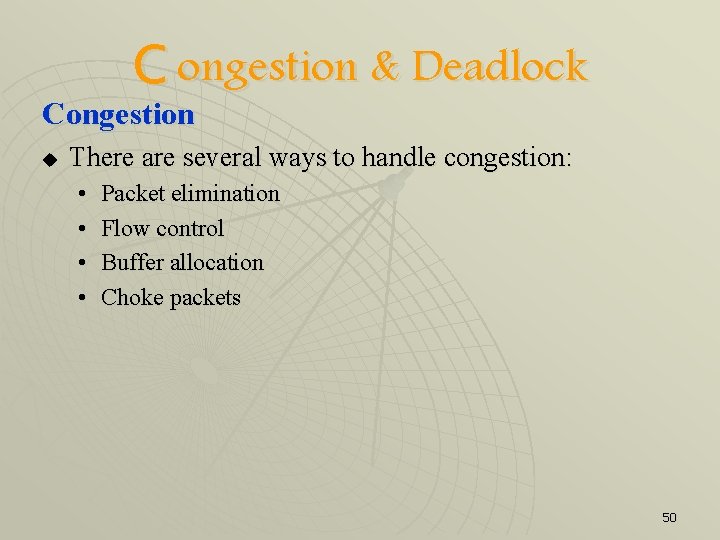 C ongestion & Deadlock Congestion u There are several ways to handle congestion: •