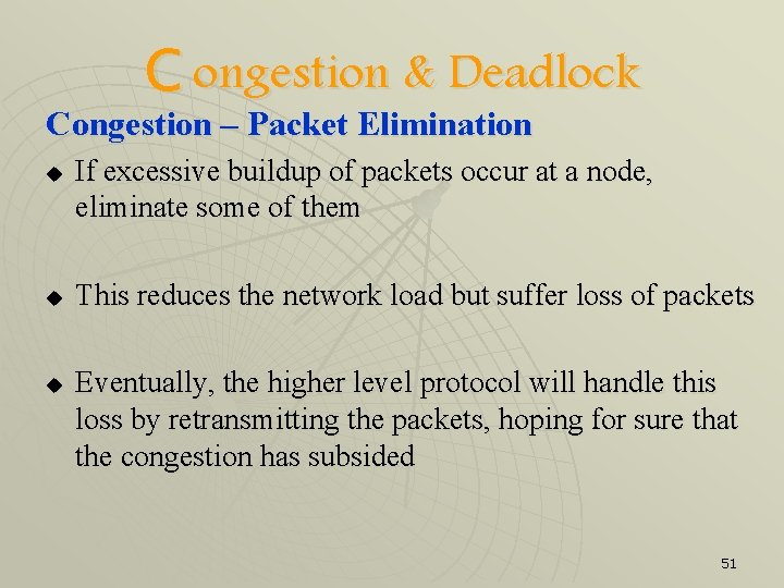 C ongestion & Deadlock Congestion – Packet Elimination u u u If excessive buildup