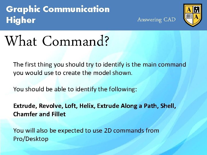 Graphic Communication Higher Answering CAD What Command? The first thing you should try to