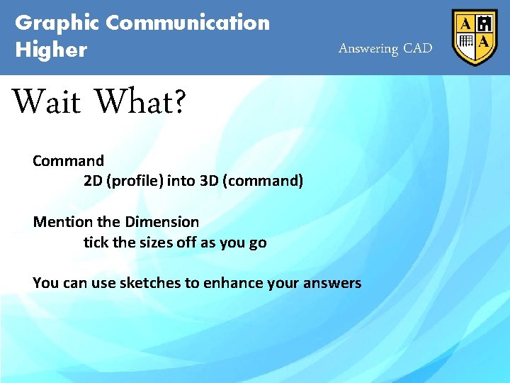 Graphic Communication Higher Answering CAD Wait What? Command 2 D (profile) into 3 D