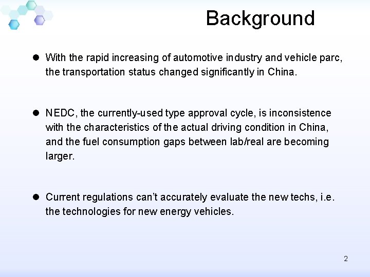 Background l With the rapid increasing of automotive industry and vehicle parc, the transportation