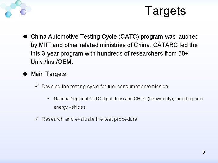 Targets l China Automotive Testing Cycle (CATC) program was lauched by MIIT and other