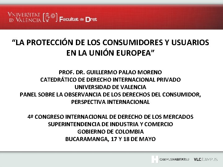 “LA PROTECCIÓN DE LOS CONSUMIDORES Y USUARIOS EN LA UNIÓN EUROPEA” PROF. DR. GUILLERMO