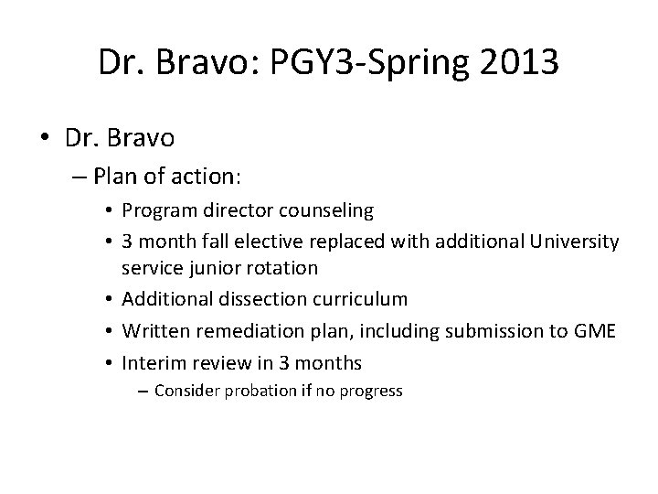 Dr. Bravo: PGY 3 -Spring 2013 • Dr. Bravo – Plan of action: •