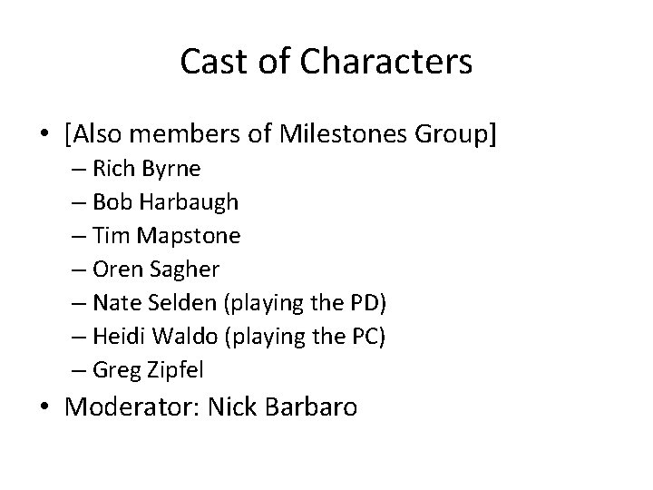 Cast of Characters • [Also members of Milestones Group] – Rich Byrne – Bob