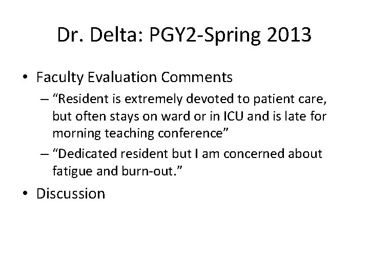 Dr. Delta: PGY 2 -Spring 2013 • Faculty Evaluation Comments – “Resident is extremely