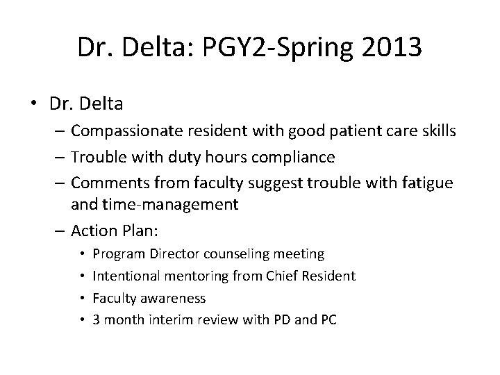 Dr. Delta: PGY 2 -Spring 2013 • Dr. Delta – Compassionate resident with good