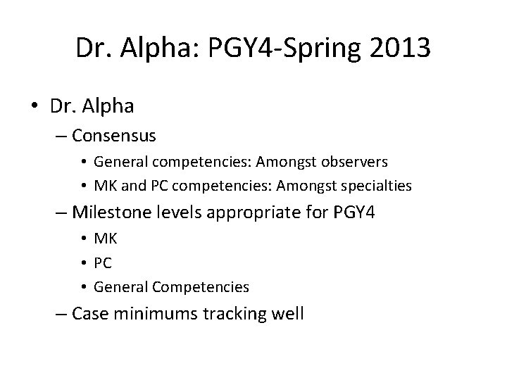 Dr. Alpha: PGY 4 -Spring 2013 • Dr. Alpha – Consensus • General competencies: