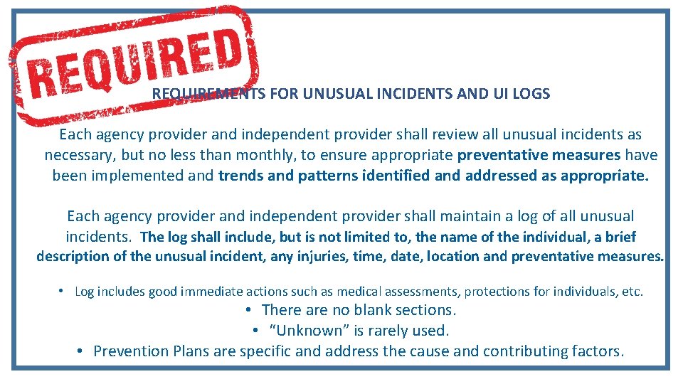 REQUIREMENTS FOR UNUSUAL INCIDENTS AND UI LOGS Each agency provider and independent provider shall
