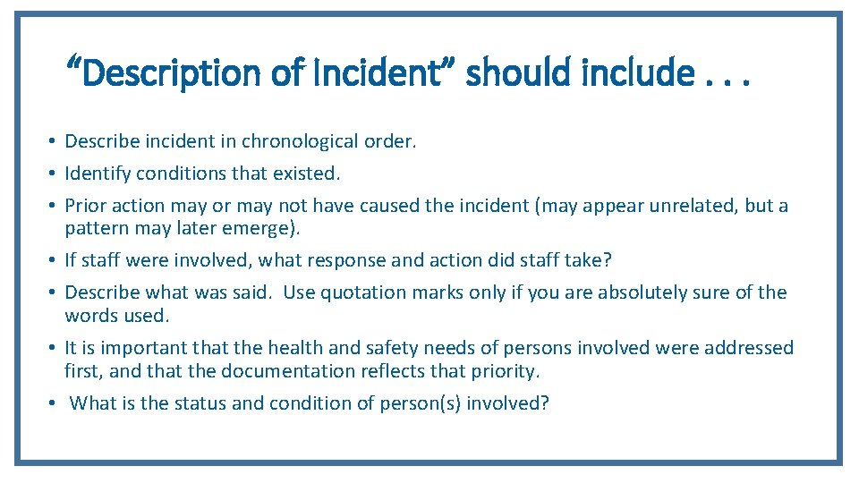 “Description of Incident” should include. . . • Describe incident in chronological order. •