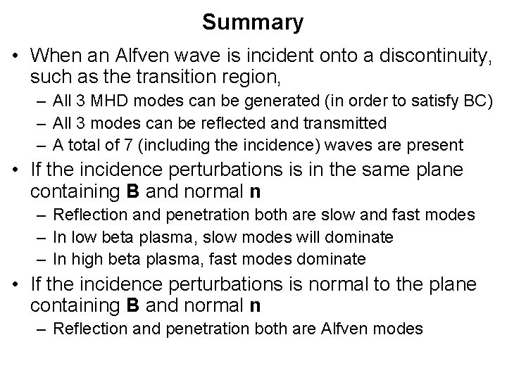 Summary • When an Alfven wave is incident onto a discontinuity, such as the