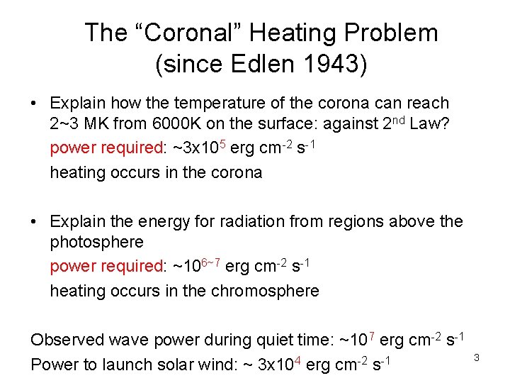 The “Coronal” Heating Problem (since Edlen 1943) • Explain how the temperature of the