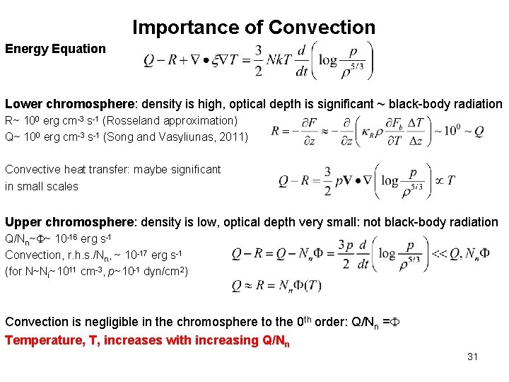 Importance of Convection Energy Equation Lower chromosphere: density is high, optical depth is significant