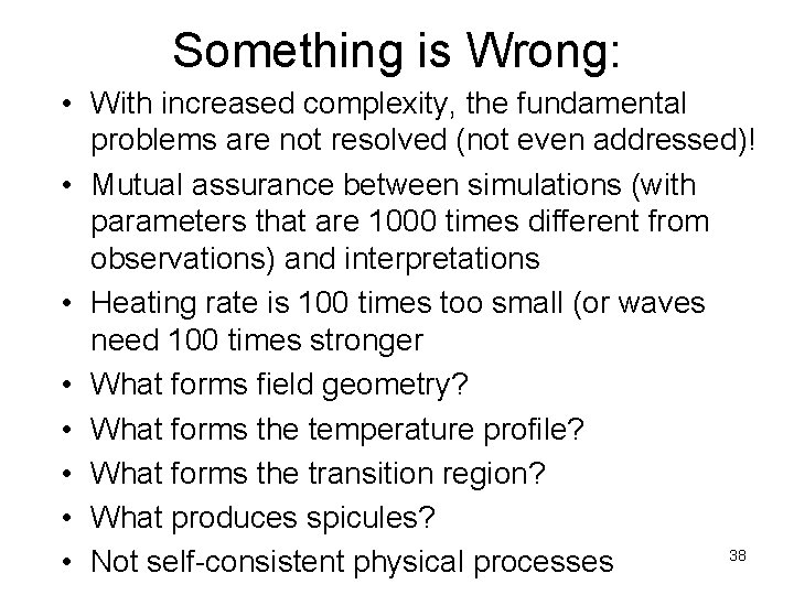 Something is Wrong: • With increased complexity, the fundamental problems are not resolved (not
