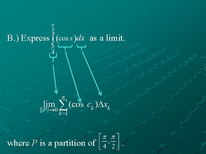 B. ) Express as a limit. where P is a partition of . 