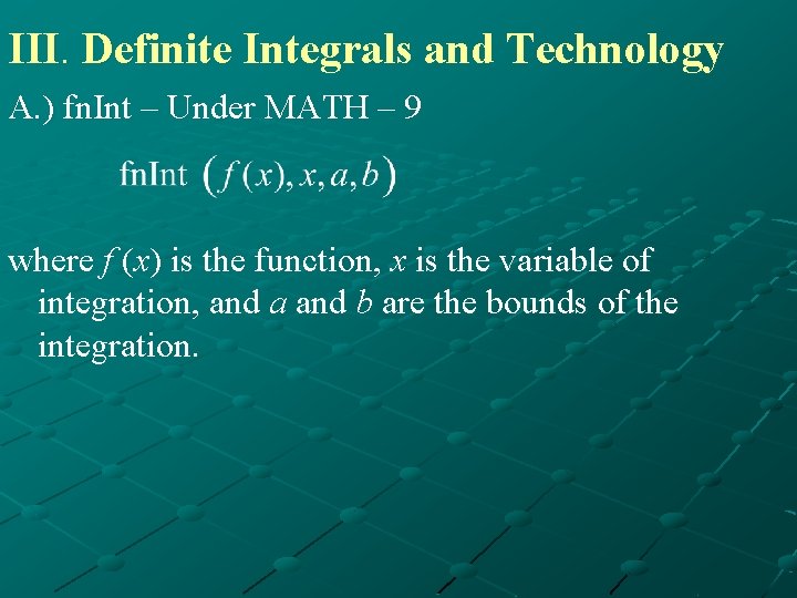 III. Definite Integrals and Technology A. ) fn. Int – Under MATH – 9