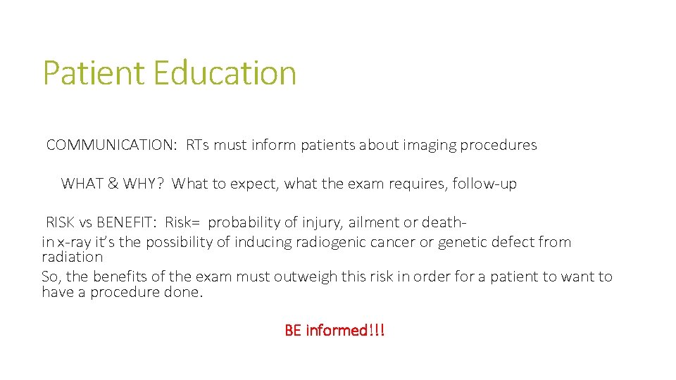 Patient Education COMMUNICATION: RTs must inform patients about imaging procedures WHAT & WHY? What Patient Education COMMUNICATION: RTs must inform patients about imaging procedures WHAT & WHY? What