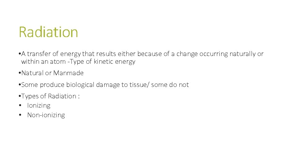 Radiation • A transfer of energy that results either because of a change occurring Radiation • A transfer of energy that results either because of a change occurring