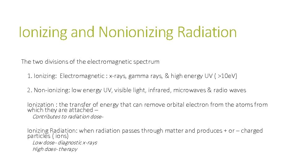 Ionizing and Nonionizing Radiation The two divisions of the electromagnetic spectrum 1. Ionizing: Electromagnetic Ionizing and Nonionizing Radiation The two divisions of the electromagnetic spectrum 1. Ionizing: Electromagnetic