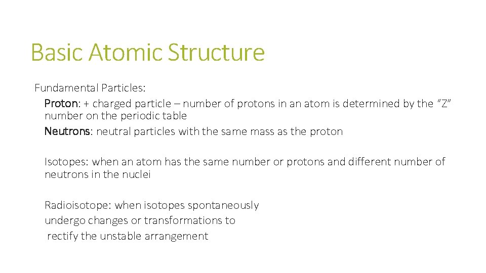 Basic Atomic Structure Fundamental Particles: Proton: + charged particle – number of protons in Basic Atomic Structure Fundamental Particles: Proton: + charged particle – number of protons in